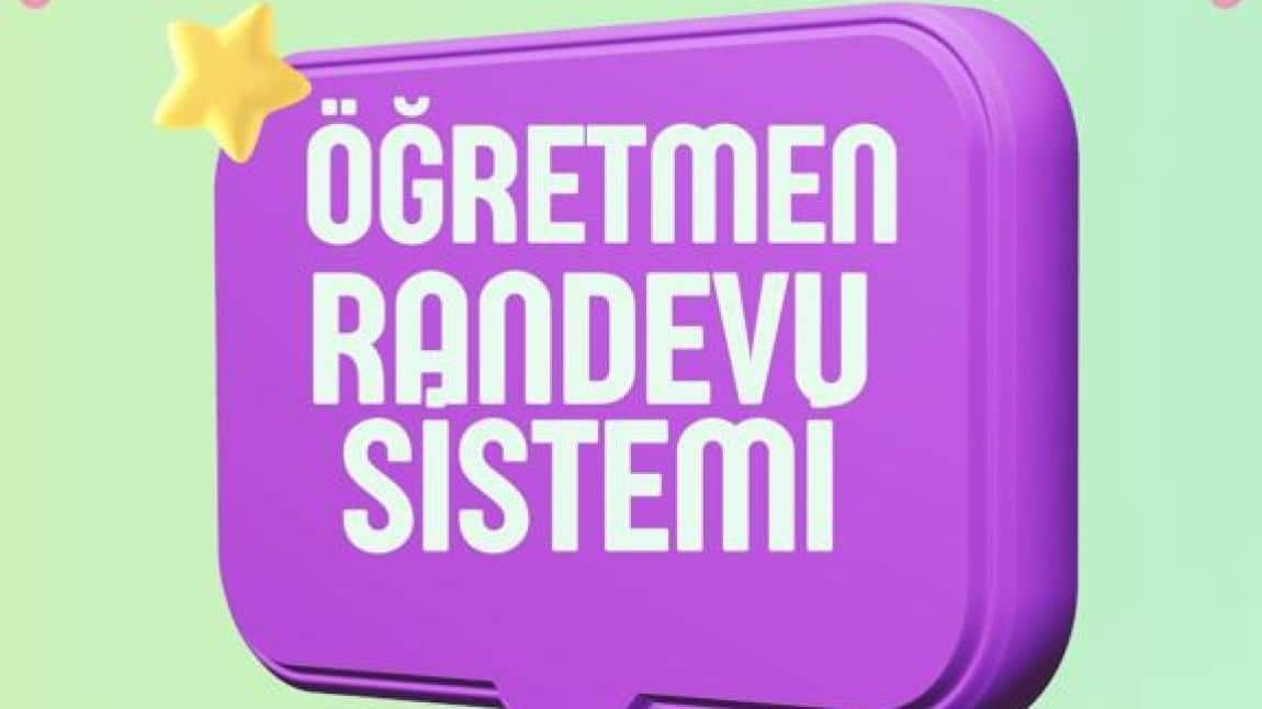 VELİ- ÖĞRETMEN GÖRÜŞMELERİNDE RANDEVU SİSTEMİNE GEÇİYORUZ
